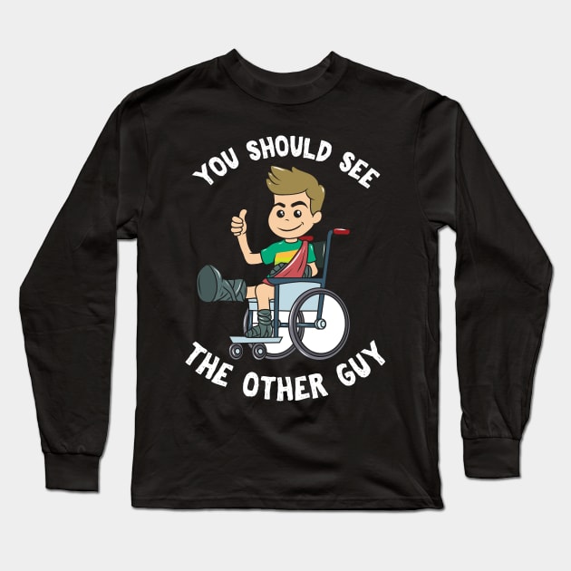 You Should See The Other Guy Long Sleeve T-Shirt by maxdax